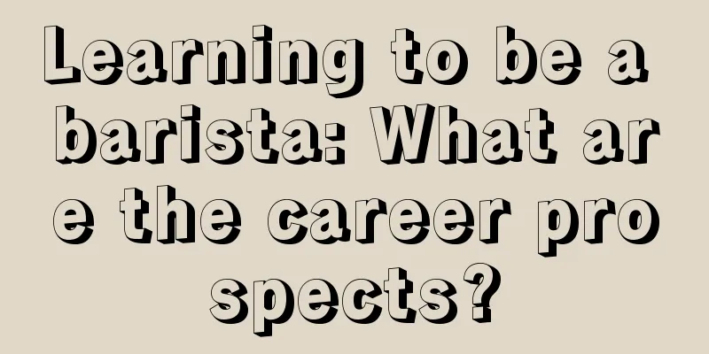 Learning to be a barista: What are the career prospects?