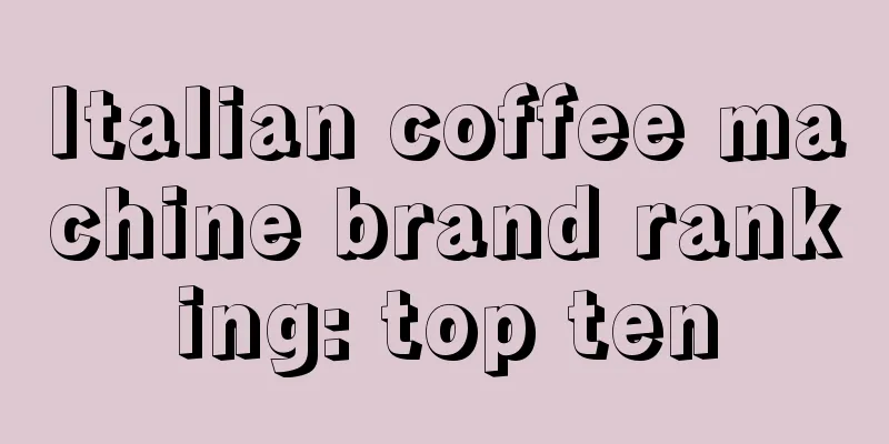 Italian coffee machine brand ranking: top ten