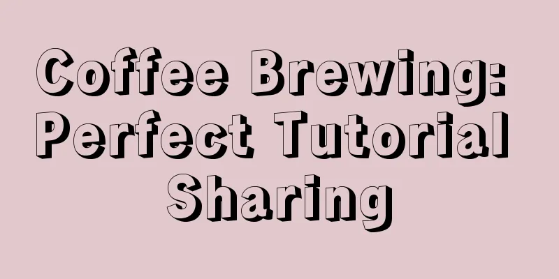 Coffee Brewing: Perfect Tutorial Sharing