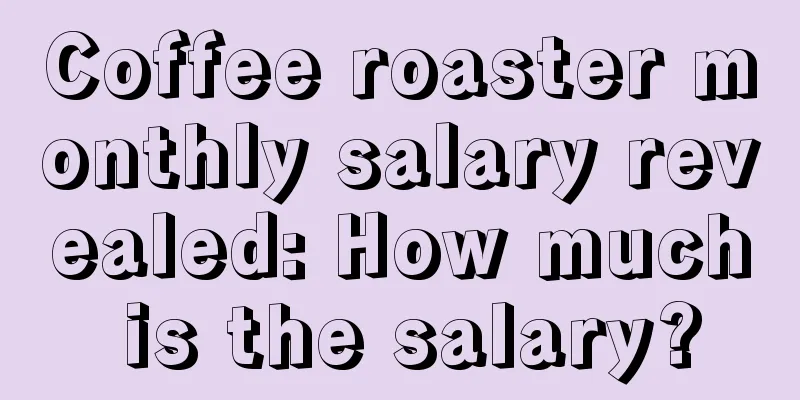 Coffee roaster monthly salary revealed: How much is the salary?