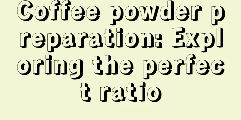 Coffee powder preparation: Exploring the perfect ratio