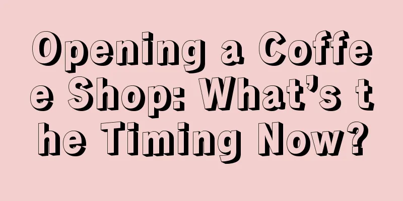 Opening a Coffee Shop: What’s the Timing Now?