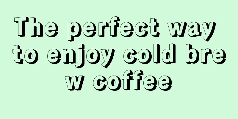 The perfect way to enjoy cold brew coffee