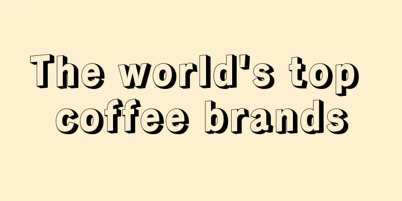 The world's top coffee brands