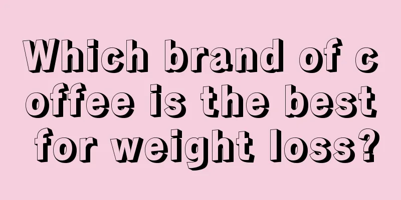 Which brand of coffee is the best for weight loss?