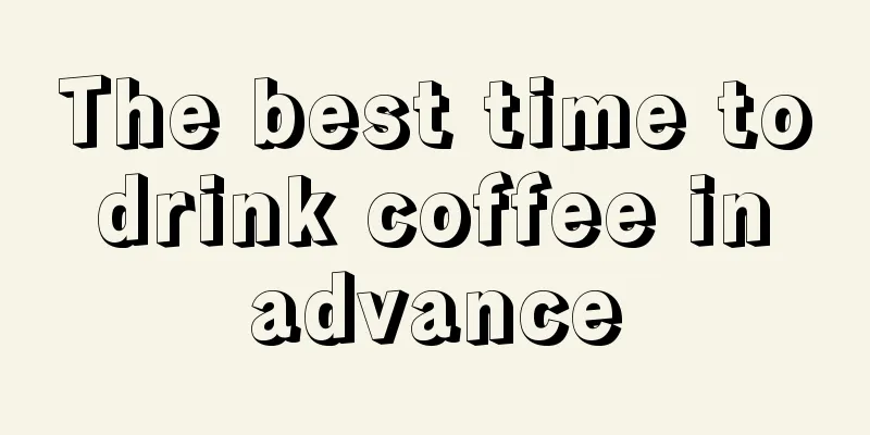 The best time to drink coffee in advance