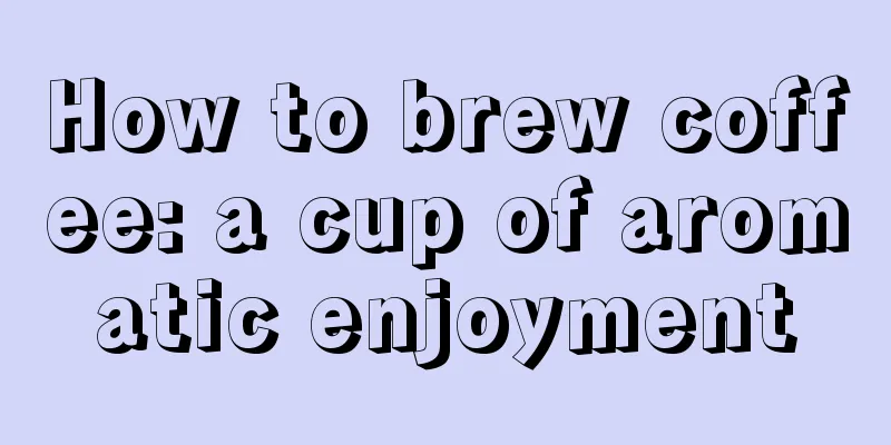 How to brew coffee: a cup of aromatic enjoyment