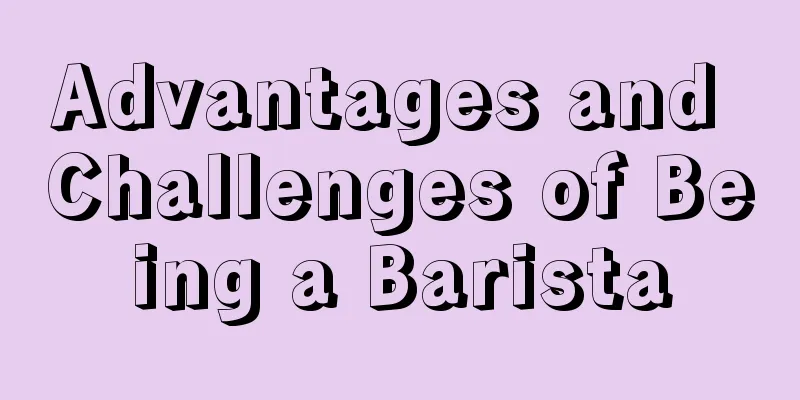 Advantages and Challenges of Being a Barista