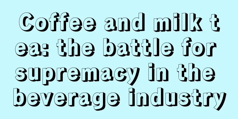 Coffee and milk tea: the battle for supremacy in the beverage industry