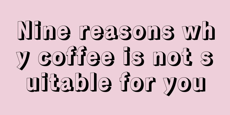 Nine reasons why coffee is not suitable for you