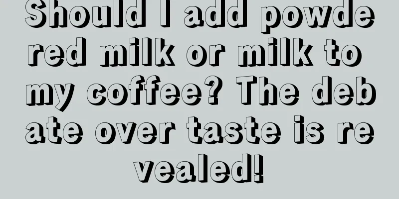 Should I add powdered milk or milk to my coffee? The debate over taste is revealed!