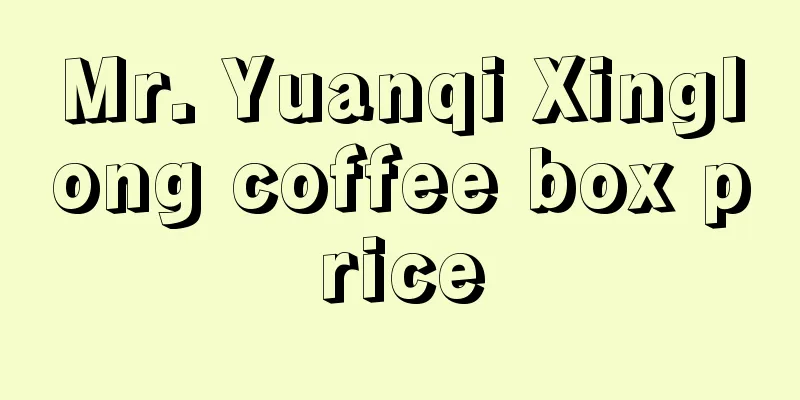 Mr. Yuanqi Xinglong coffee box price