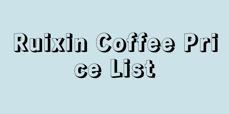 Ruixin Coffee Price List