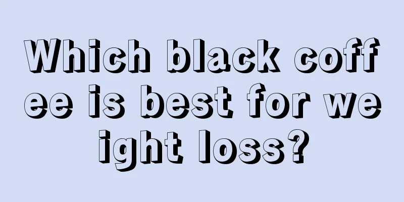 Which black coffee is best for weight loss?