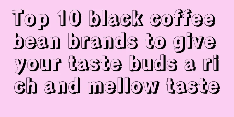 Top 10 black coffee bean brands to give your taste buds a rich and mellow taste