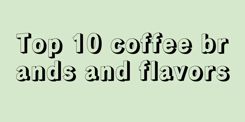 Top 10 coffee brands and flavors