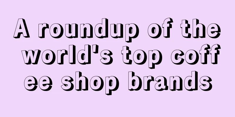 A roundup of the world's top coffee shop brands