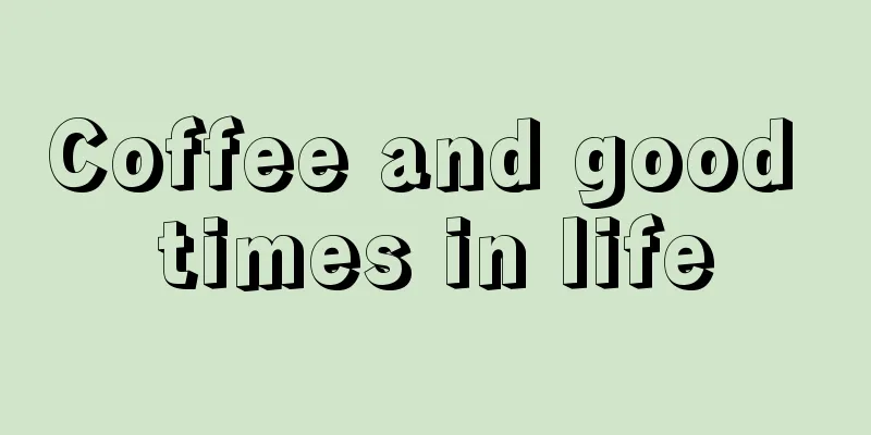 Coffee and good times in life