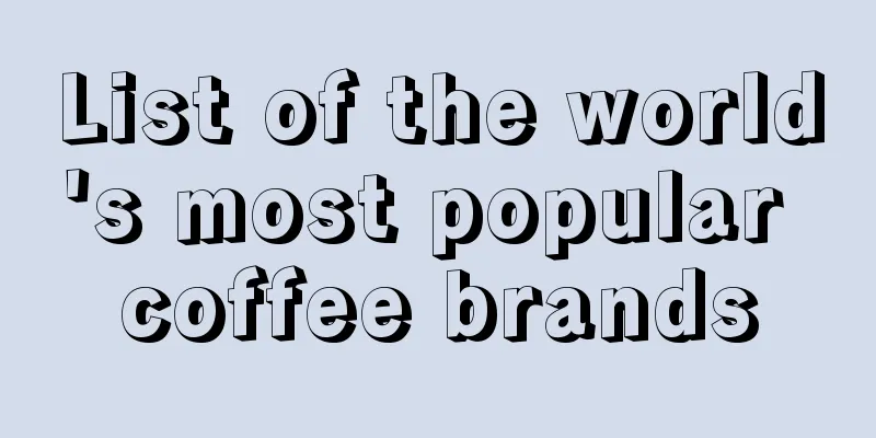 List of the world's most popular coffee brands