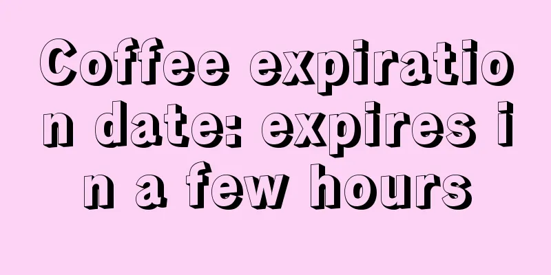 Coffee expiration date: expires in a few hours