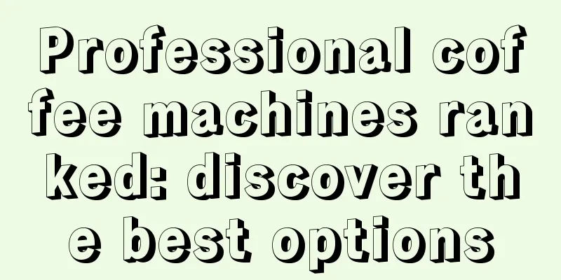 Professional coffee machines ranked: discover the best options