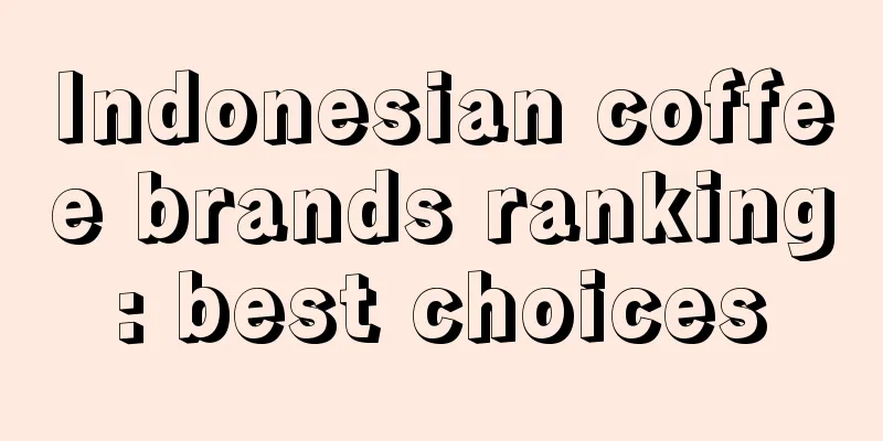 Indonesian coffee brands ranking: best choices