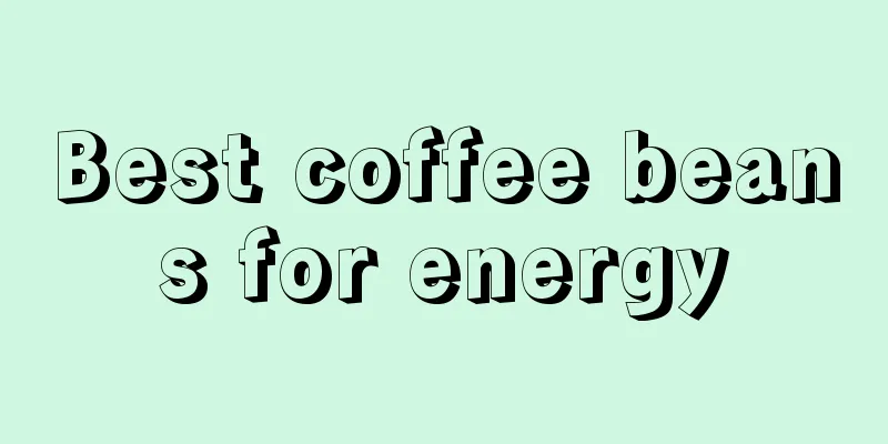 Best coffee beans for energy