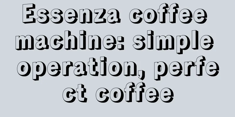 Essenza coffee machine: simple operation, perfect coffee