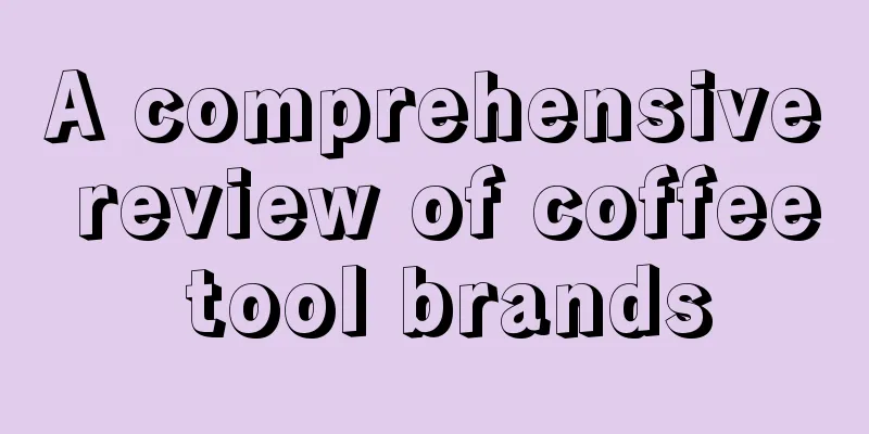 A comprehensive review of coffee tool brands