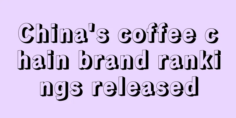 China's coffee chain brand rankings released