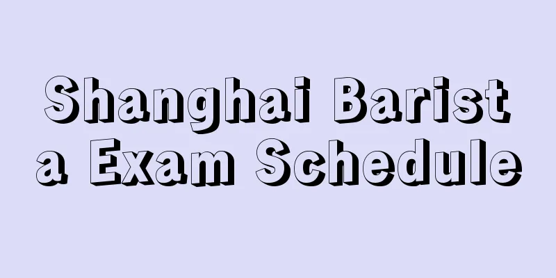 Shanghai Barista Exam Schedule