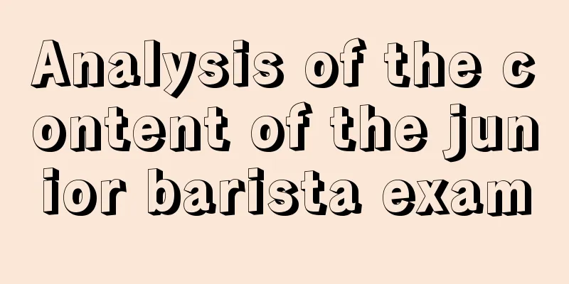 Analysis of the content of the junior barista exam