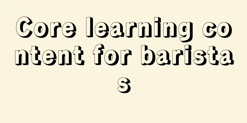 Core learning content for baristas