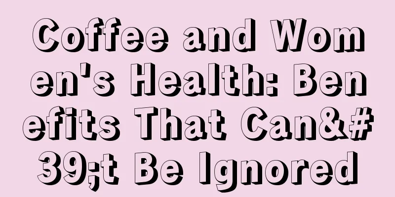 Coffee and Women's Health: Benefits That Can't Be Ignored