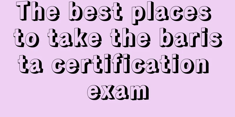 The best places to take the barista certification exam