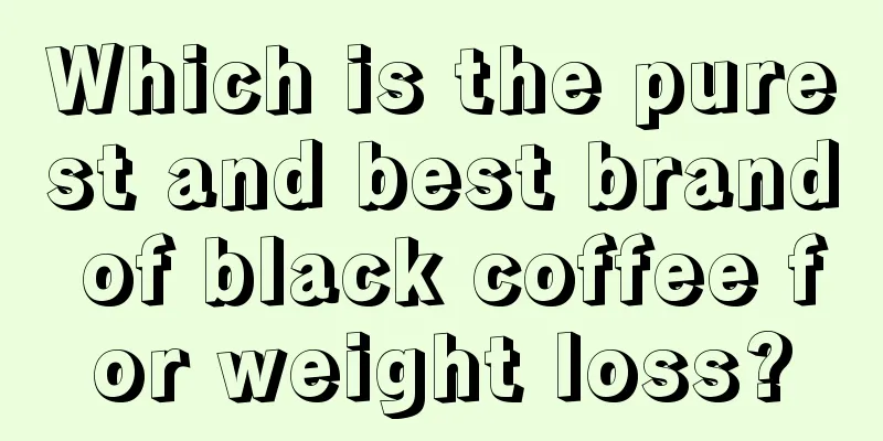 Which is the purest and best brand of black coffee for weight loss?