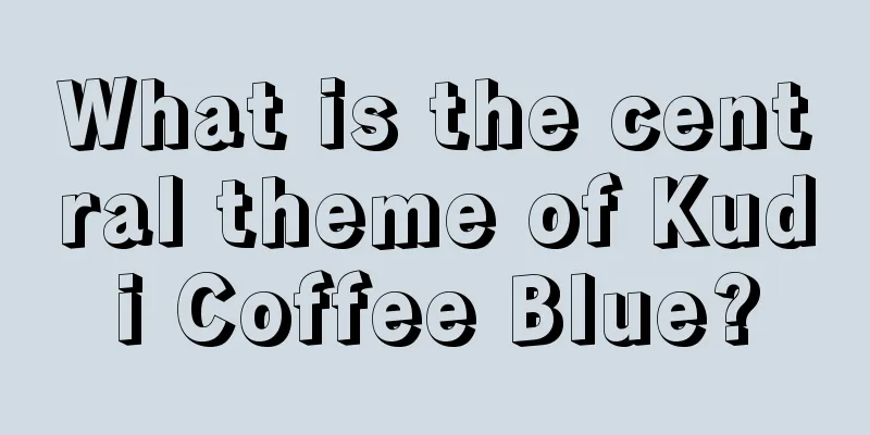 What is the central theme of Kudi Coffee Blue?