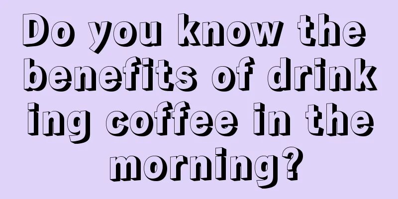 Do you know the benefits of drinking coffee in the morning?