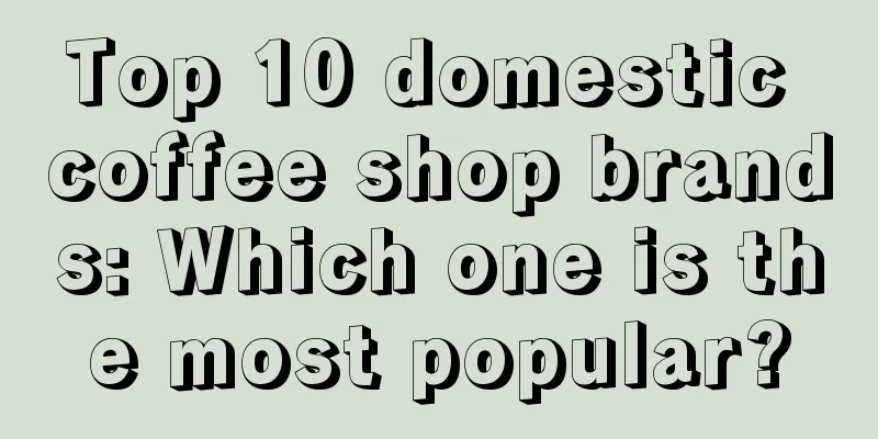 Top 10 domestic coffee shop brands: Which one is the most popular?