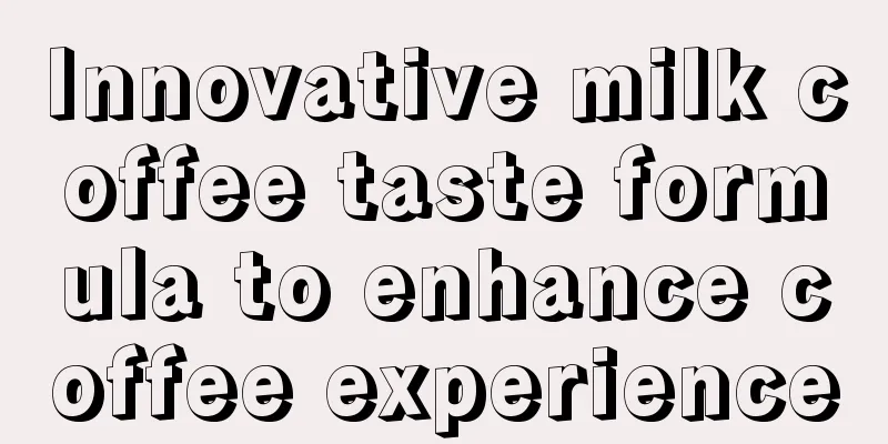 Innovative milk coffee taste formula to enhance coffee experience