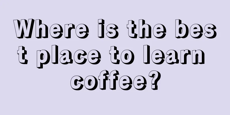 Where is the best place to learn coffee?