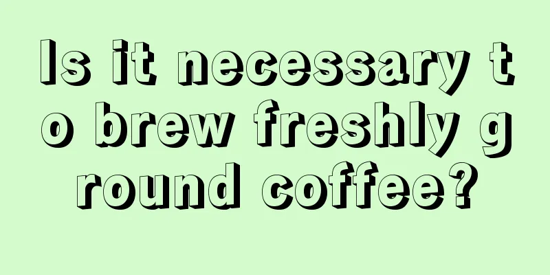 Is it necessary to brew freshly ground coffee?