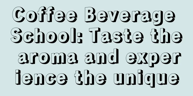 Coffee Beverage School: Taste the aroma and experience the unique