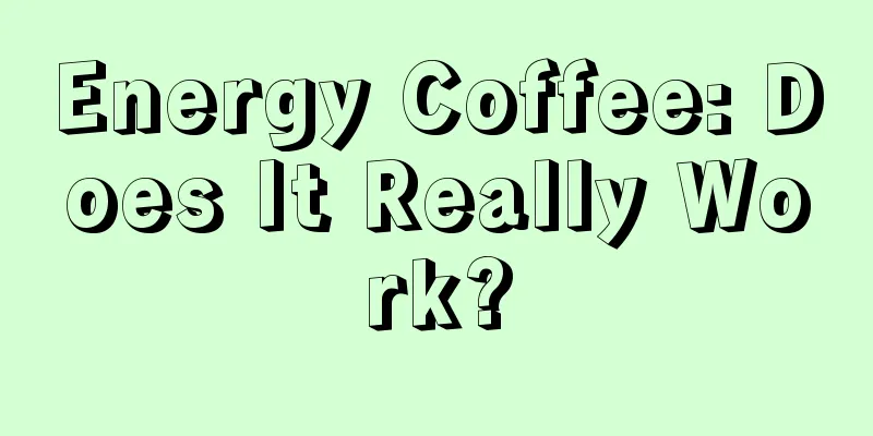 Energy Coffee: Does It Really Work?