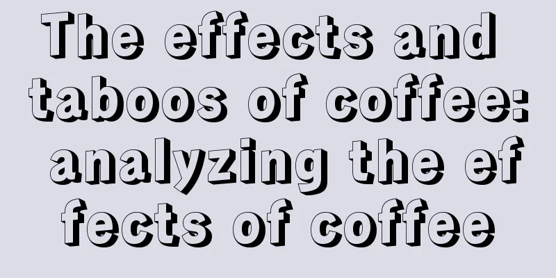 The effects and taboos of coffee: analyzing the effects of coffee