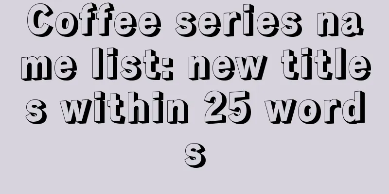 Coffee series name list: new titles within 25 words