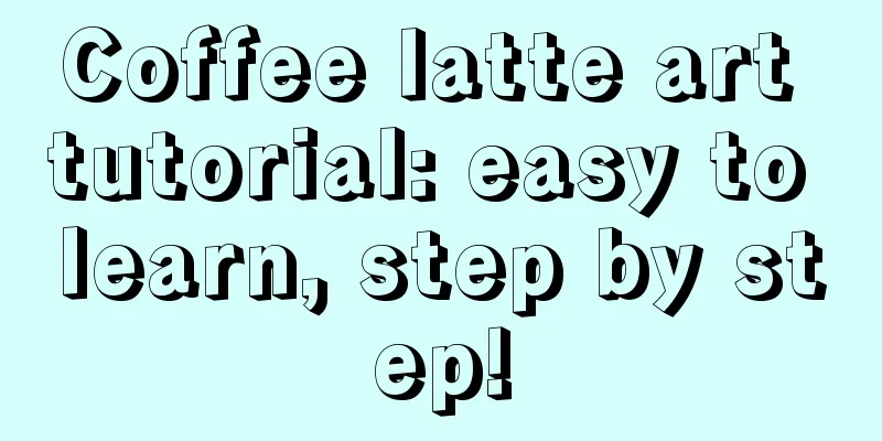 Coffee latte art tutorial: easy to learn, step by step!