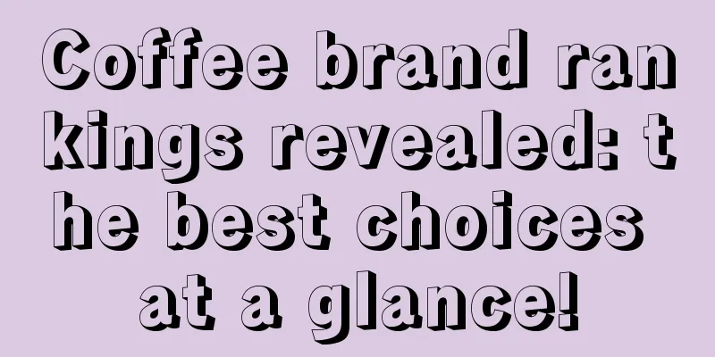 Coffee brand rankings revealed: the best choices at a glance!