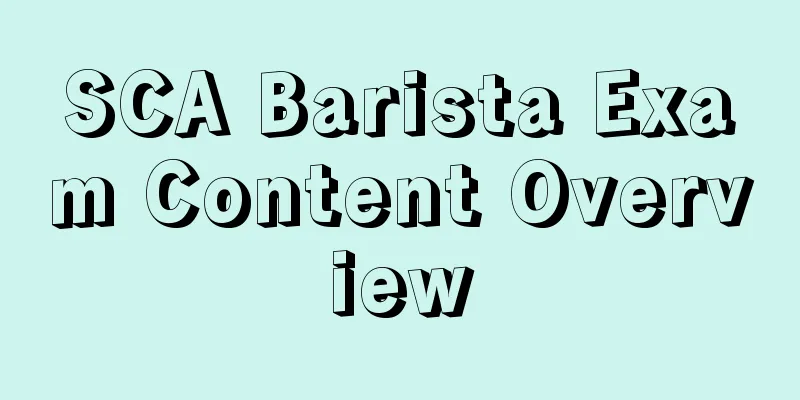 SCA Barista Exam Content Overview