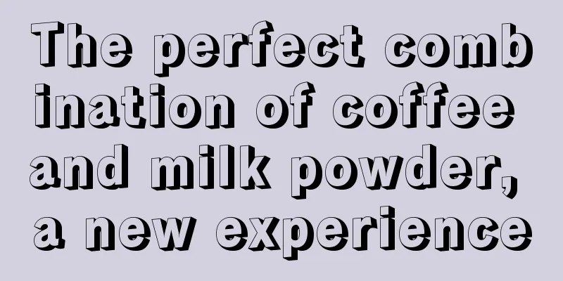 The perfect combination of coffee and milk powder, a new experience